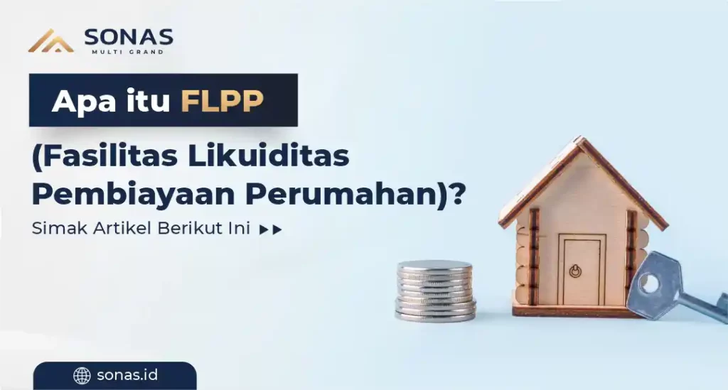 Apa Itu FLPP (Fasilitas Likuiditas Pembiayaan Perumahan) FLPP adalah