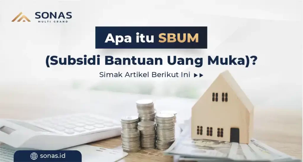 Apa Itu SBUM (Subsidi Bantuan Uang Muka) SBUM adalah