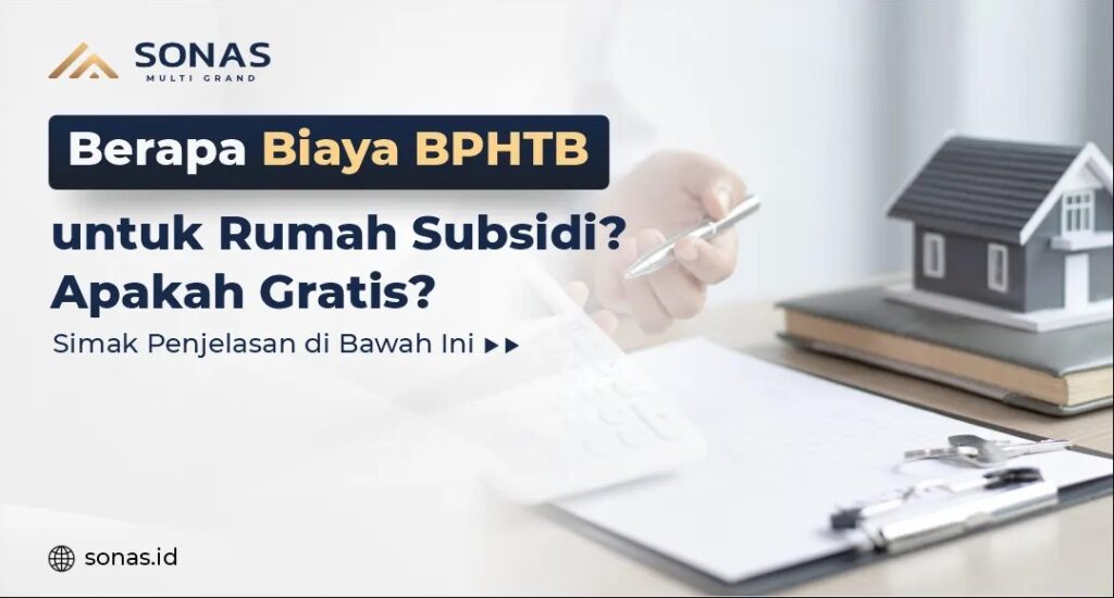 Berapa Biaya BPHTB untuk Rumah Subsidi Apakah Gratis