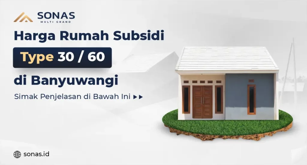 Harga Rumah Subsidi Type 30 60 di Banyuwangi