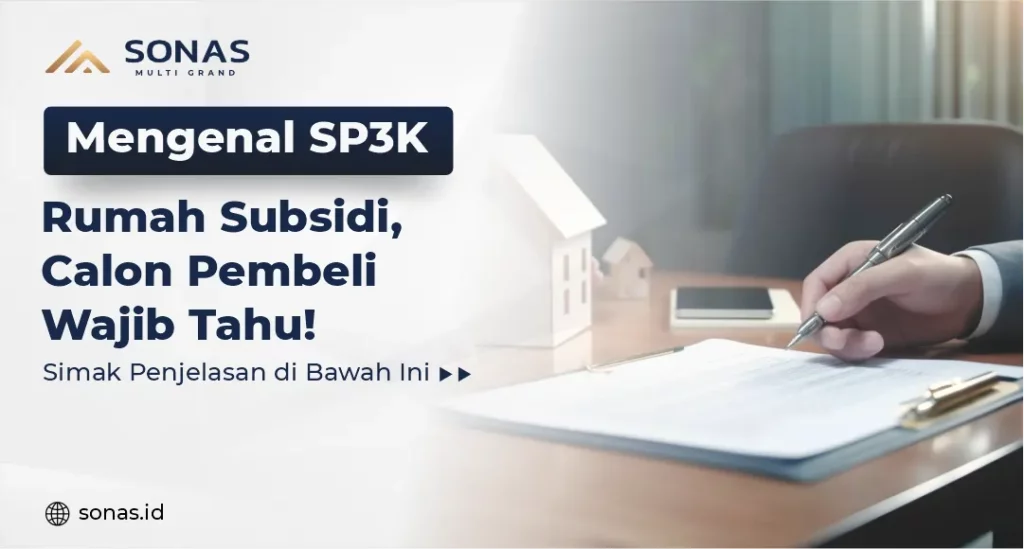 Mengenal SP3K Rumah Subsidi