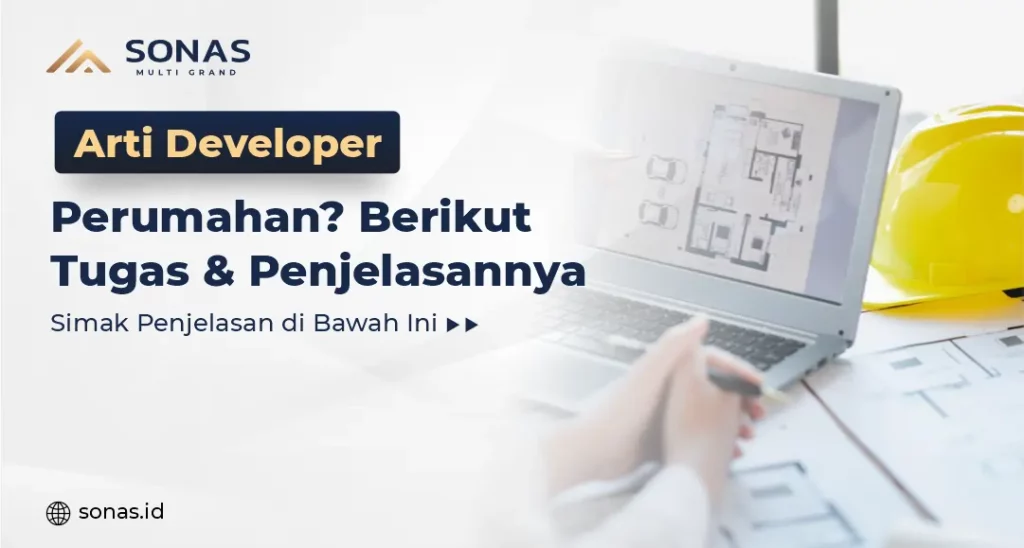 Arti Developer Perumahan Berikut Tugas dan Penjelasannya