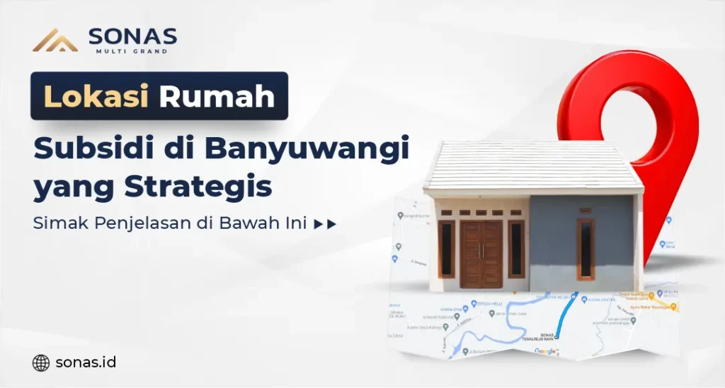 Lokasi Rumah Subsidi di Banyuwangi yang Strategis