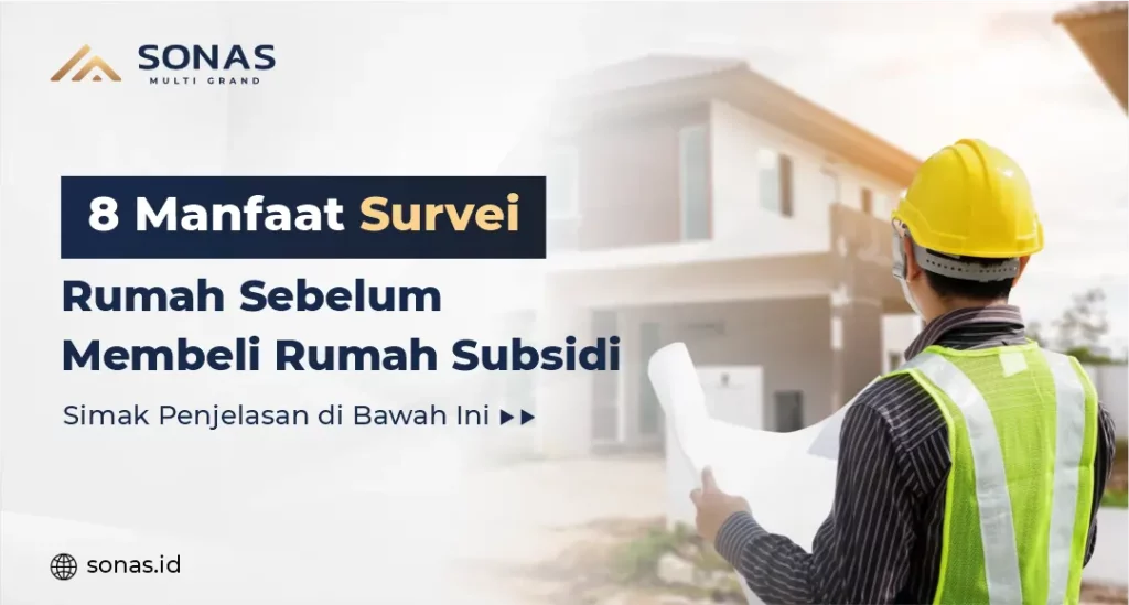 Manfaat Survei Rumah Sebelum Membeli Rumah Subsidi