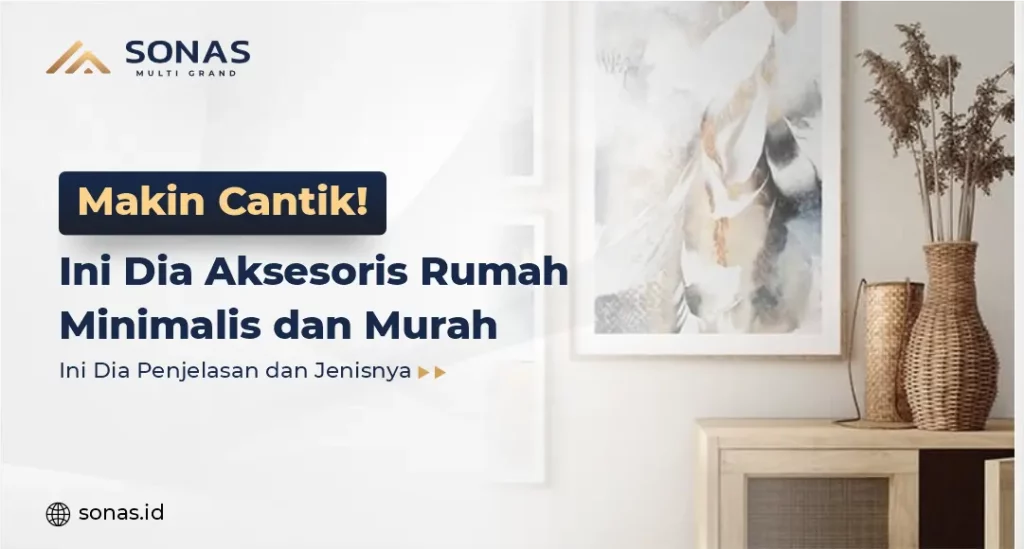 Makin Cantik! Ini Dia Aksesoris Rumah Minimalis dan Murah