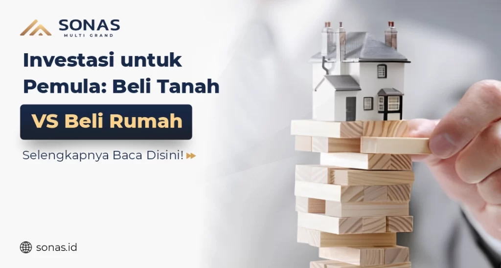 Beli Tanah vs Beli Rumah