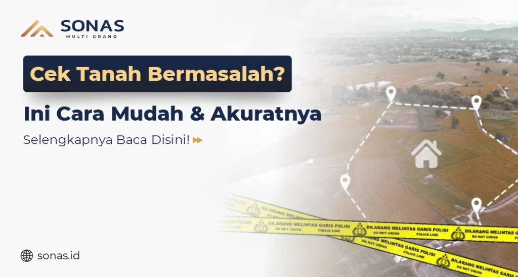 Cara Mengecek Tanah Bermasalah Atau Tidak