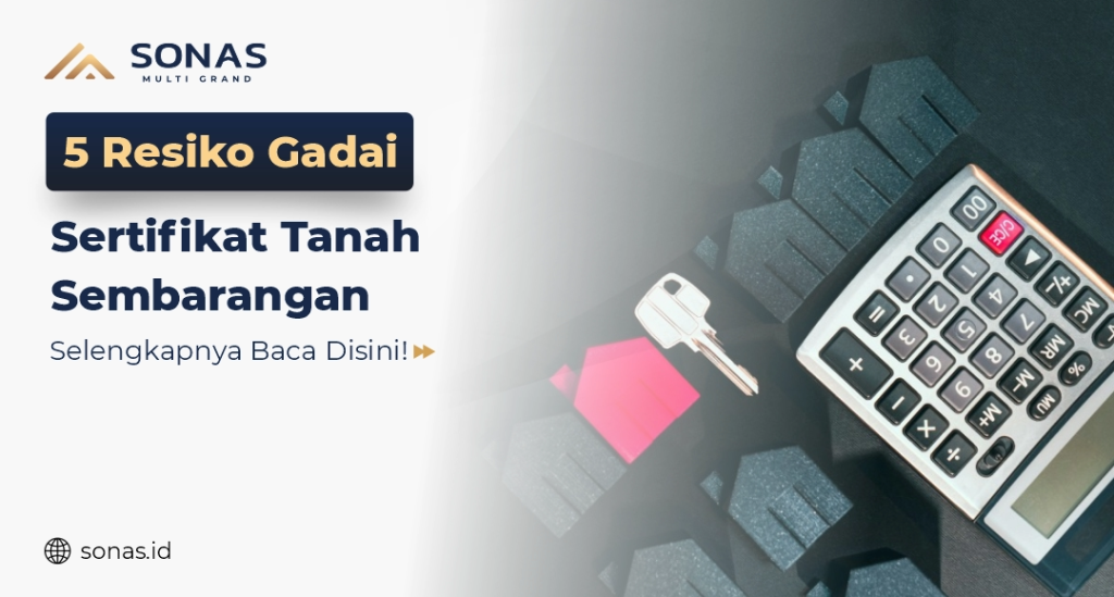5 Resiko Gadai Sertifikat Tanah Sembarangan