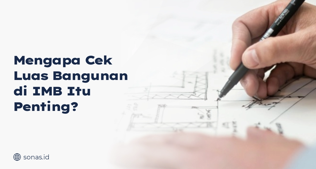 Mengapa Cek Luas Bangunan di IMB Itu Penting?