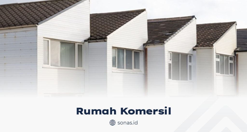 Apa Itu Rumah Komersial?
