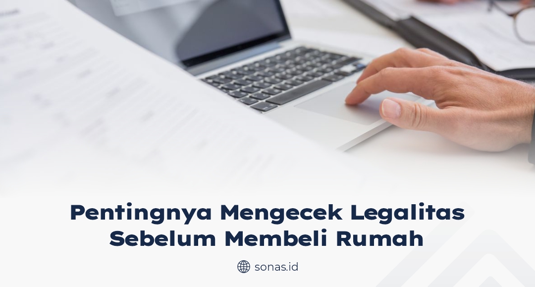 Pentingnya Mengecek Legalitas Sebelum Membeli Rumah