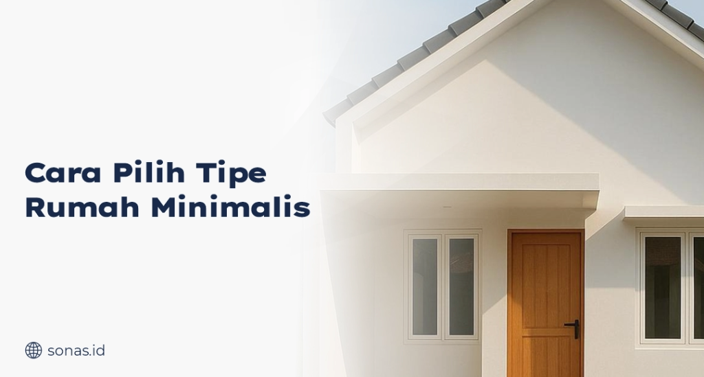 Cara Pilih Tipe Rumah Minimalis
