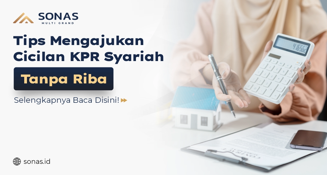 Tips Mengajukan Cicilan KPR Syariah Tanpa Riba - PT Sonas Multi Grand