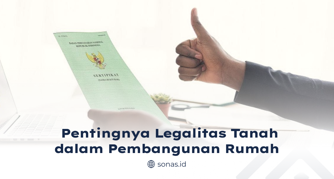 Pentingnya Legalitas Tanah dalam Pembangunan Rumah