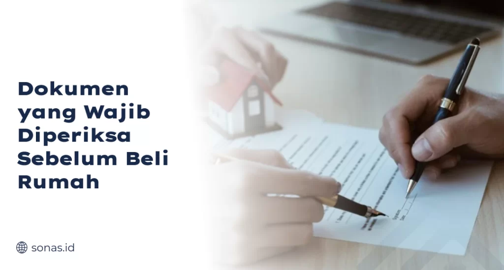 Dokumen yang Wajib Diperiksa Saat beli Rumah