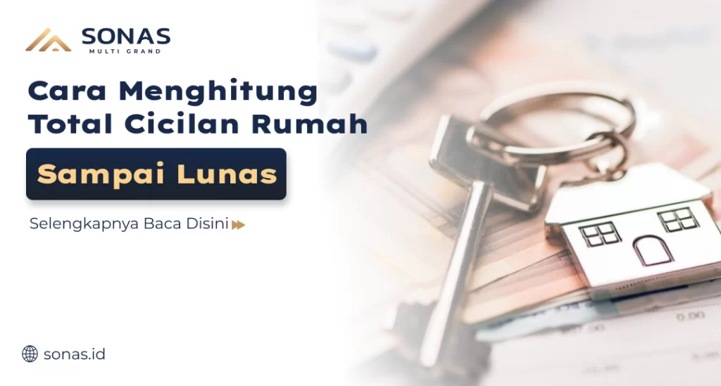 Cara Menghitung Total Cicilan Rumah Sampai Lunas