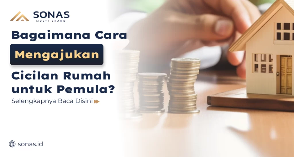 Bagaimana Cara Mengajukan Cicilan Rumah untuk Pemula?