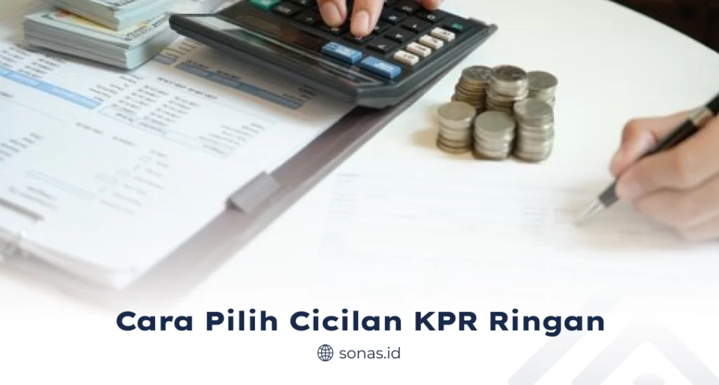 Cara Pilih Cicilan KPR Ringan
