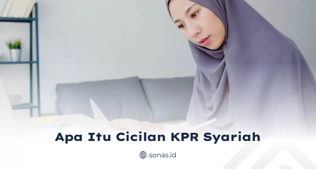 Apa Itu Cicilan KPR Syariah?
