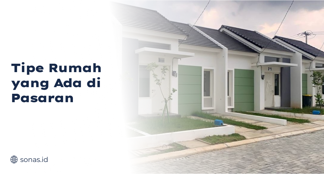 Tipe Rumah yang Ada di Pasaran