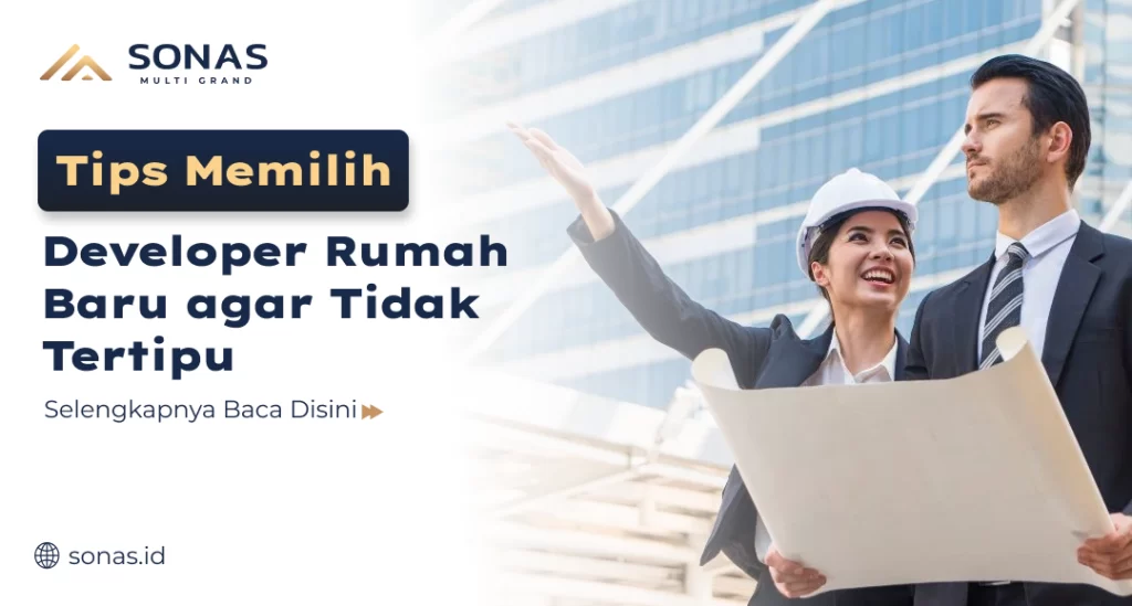 Tips Memilih Developer Rumah Baru agar Tidak Tertipu