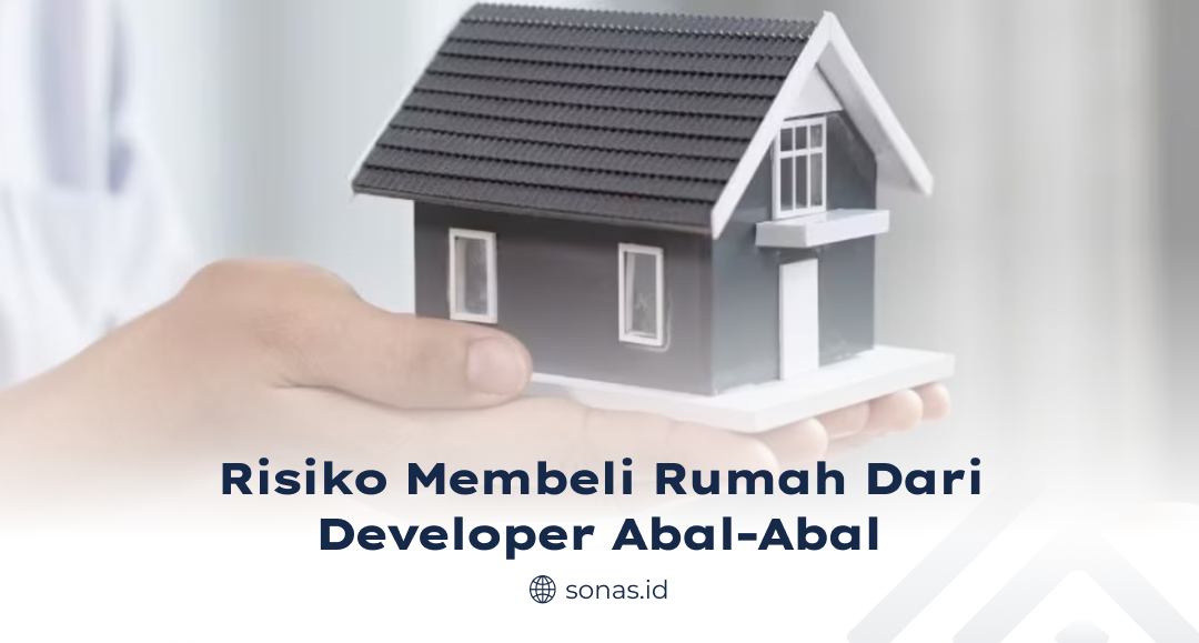 Risiko Membeli Rumah dari Developer Abal-Abal