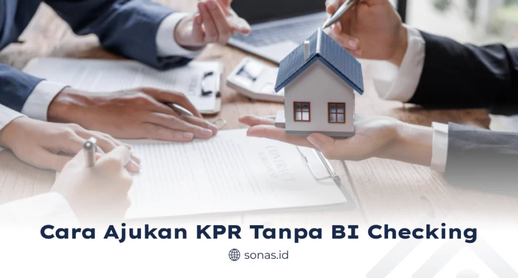 Cara Ajukan KPR Tanpa BI Checking