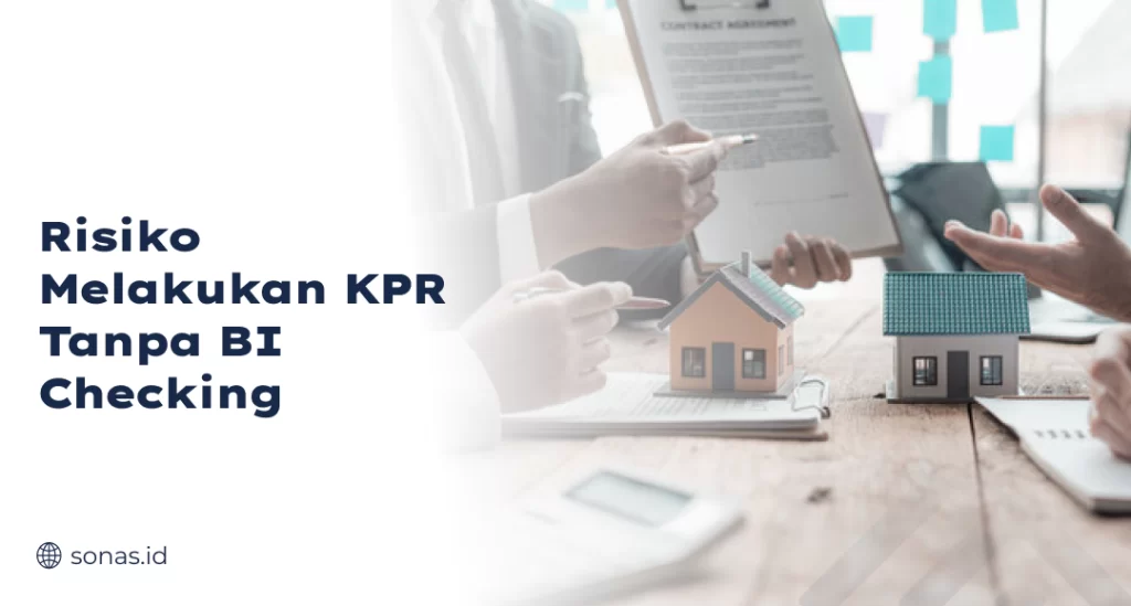 Risiko Melakukan KPR Tanpa BI Checking