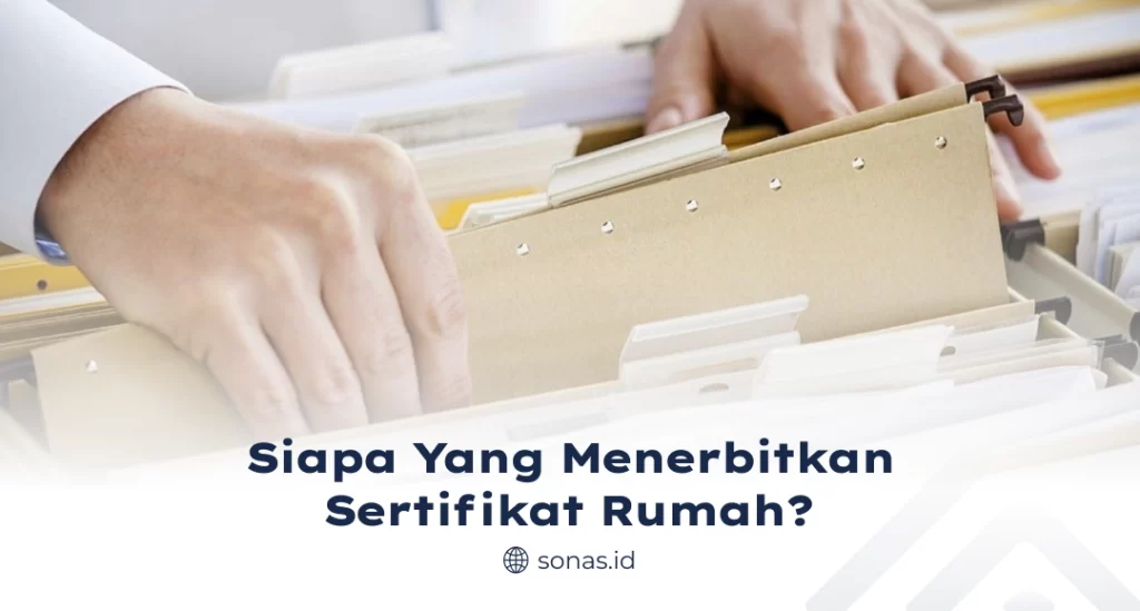 Siapa yang Menerbitkan Sertifikat Rumah?