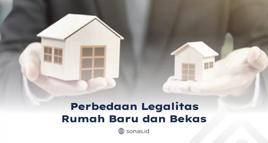 Perbedaan Legalitas Rumah Baru Dan Bekas