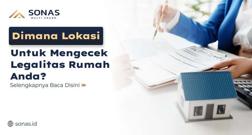 Dimana Lokasi Cek Legalitas Rumah