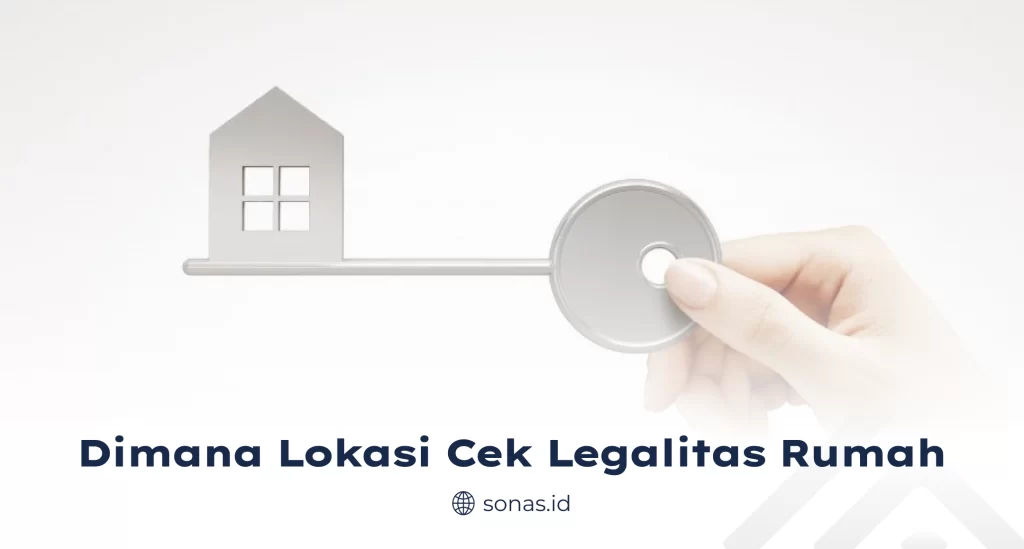 Dimana Lokasi Cek Legalitas Rumah?