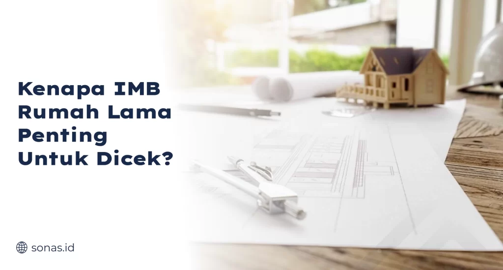 Kenapa IMB Rumah Lama Penting Untuk Dicek