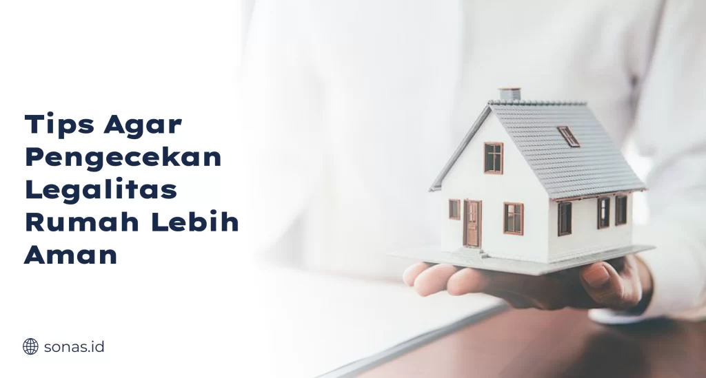 Tips Agar Pengecekan Legalitas Rumah Lebih Aman