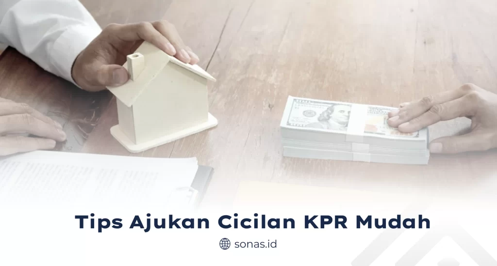 Tips Ajukan Cicilan KPR Mudah