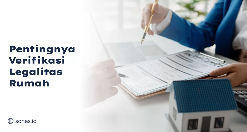 Pentingnya Verifikasi Legalitas Rumah