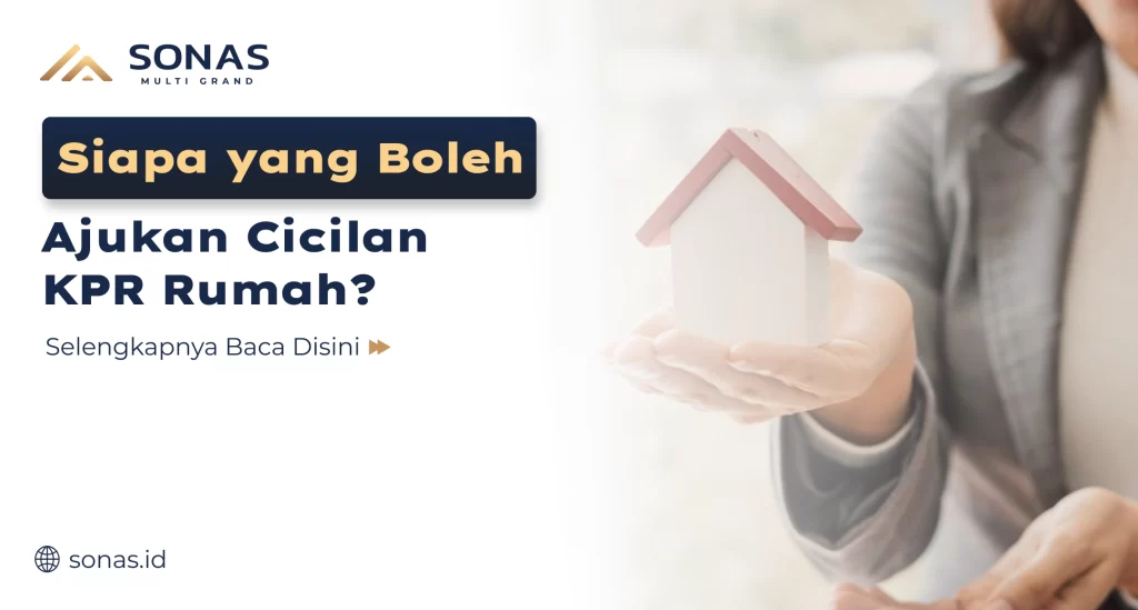 Siapa yang Boleh Ajukan Cicilan KPR Rumah