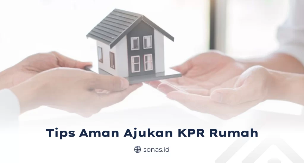Tips Aman Ajukan KPR Rumah