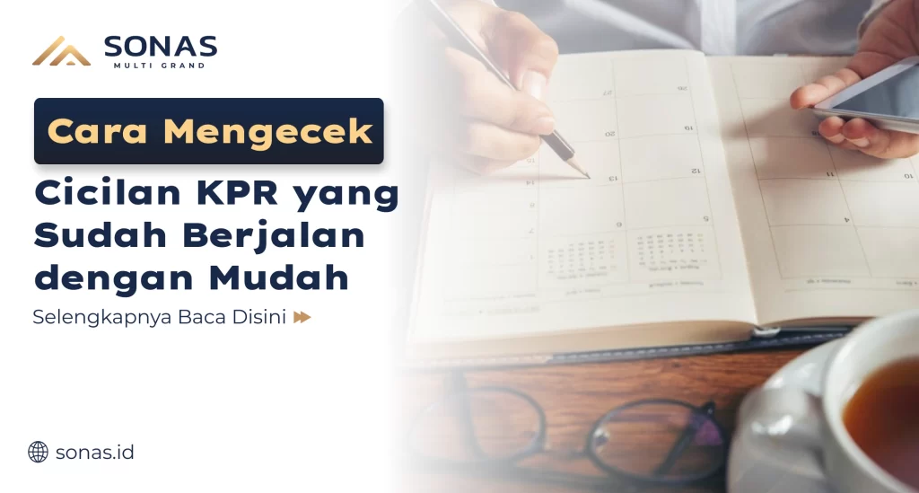 Cara Mengecek Cicilan KPR yang Sudah Berjalan dengan Mudah