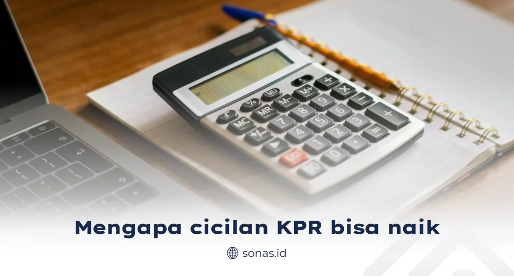 Mengapa Cicilan KPR Bisa Naik