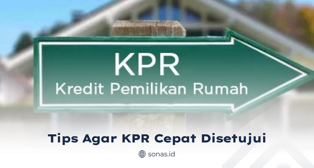 Tips Agar KPR Cepat Disetujui