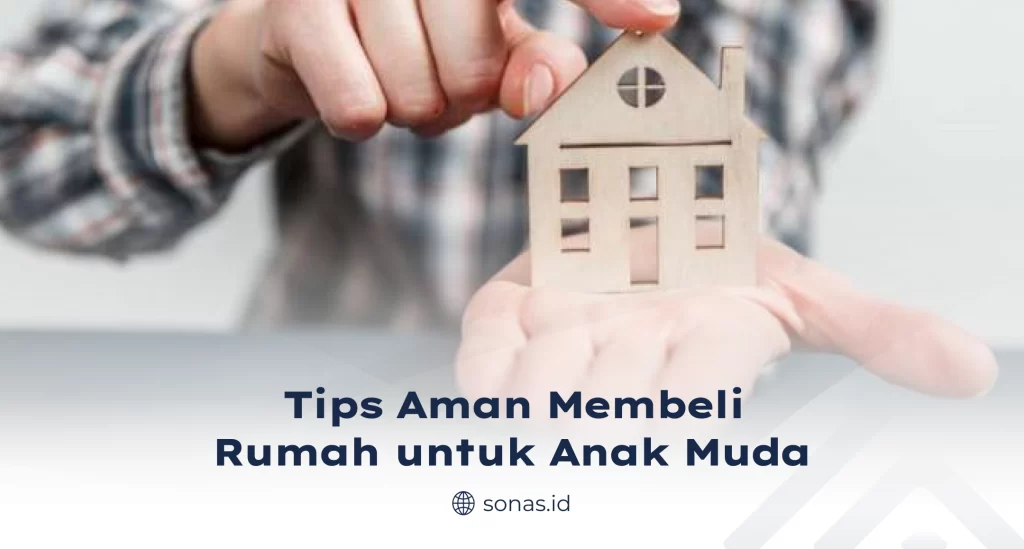 Tips Aman Membeli Rumah untuk Anak Muda