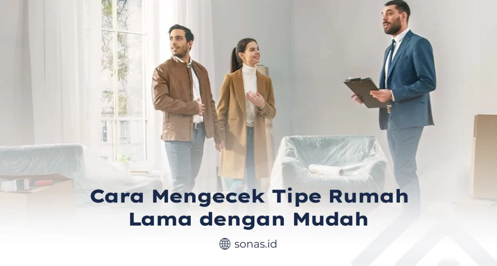 Cara Mengecek Tipe Rumah Lama Dengan Mudah
