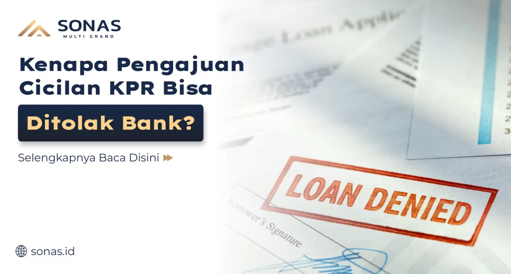 Kenapa Pengajuan Cicilan KPR Bisa Ditolak Bank