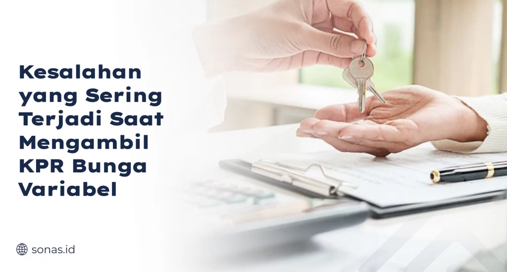 Kesalahan yang Sering Terjadi Saat Mengambil KPR Bunga Variabel