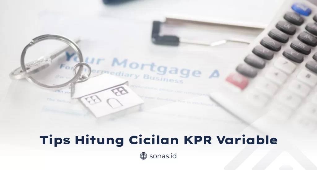 Tips Hitung Cicilan KPR Variable