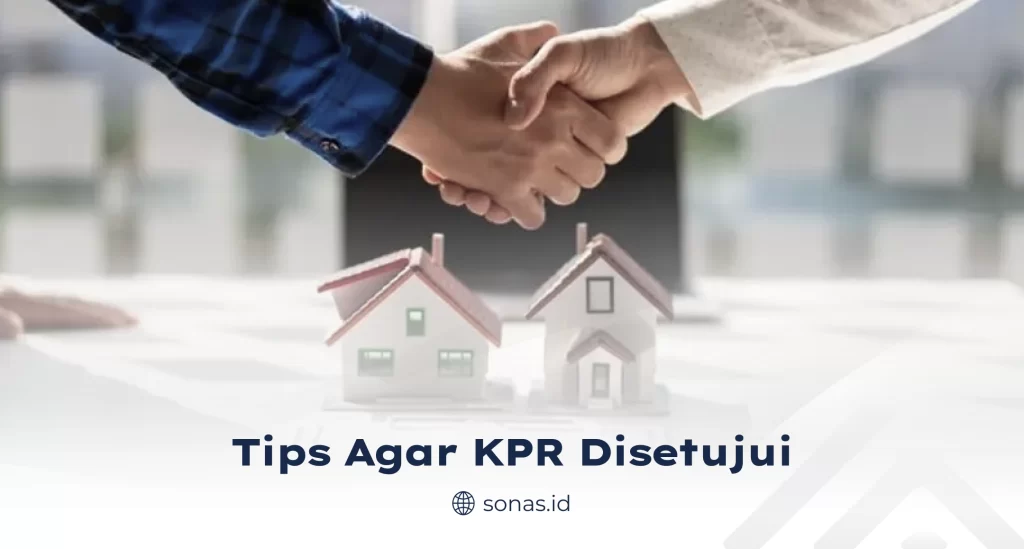 Tips Agar KPR Disetujui