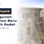 Apa Dampak Pembangunan Perumahan Baru di Daerah Padat