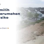 Cara Memilih Lokasi Perumahan Bebas Risiko Banjir