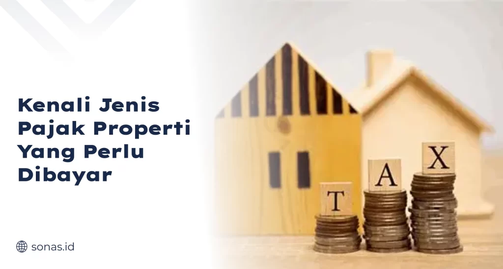 Kenali Jenis Pajak Properti Yang Perlu Dibayar